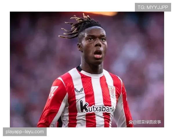 尼科·威廉斯:未来顶级边锋候选解析 尼科·威廉斯:未来顶级边锋候选解析